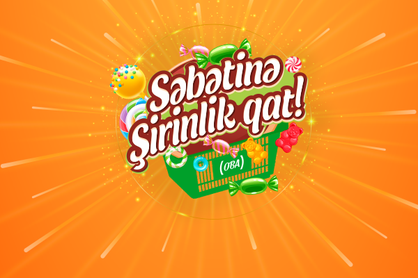 Səbətinə Şirinlik Qat!